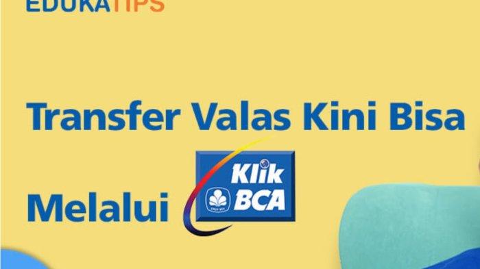 Cara Transfer Valas lewat KlikBCA dan myBCA, Ada 14 Jenis Mata Uang ...