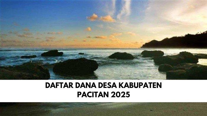 DAFTAR Dana Desa di Kabupaten Pacitan Jawa Timur Tahun 2025: Mujing ...
