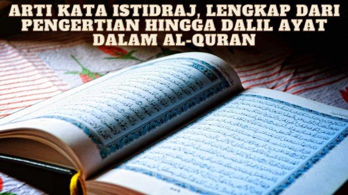 Arti kata Istidraj, mulai dari pengertian, ciri-cirinya hingga azab yang akan diterima oleh umat manusia yang lalai akan kewajibannya sebagai seorang muslim. 