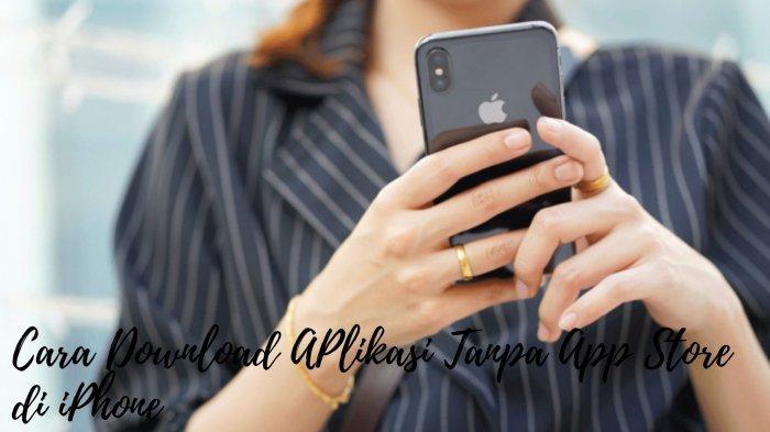 Terbaru Cara Download Aplikasi di iPhone Tanpa App Store 2022 ...