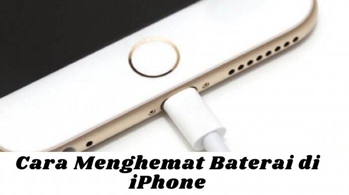 Cara Menghemat Baterai di iPhone Dengan 7 Cara Mudah Baterai Akan Lebih