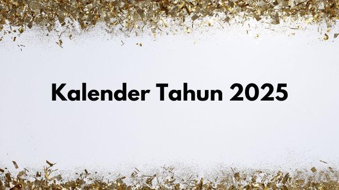 Jadwal Hari Libur Dan Cuti Bersama 2025 Catat Sekarang Untuk Persiapan