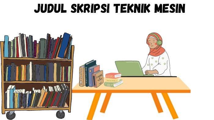 50 Contoh Judul Skripsi Teknik Mesin Terbaru, Informatif dan Mudah ...