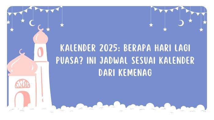 Kalender 2025 Berapa Hari Lagi Puasa? Ini Jadwal Ramadhan Sesuai