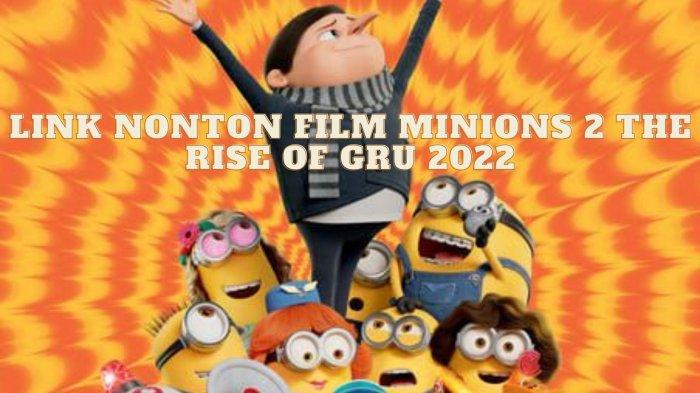 Link Nonton Film Minions 2 The Rise Of Gru Streaming Legal Bukan di