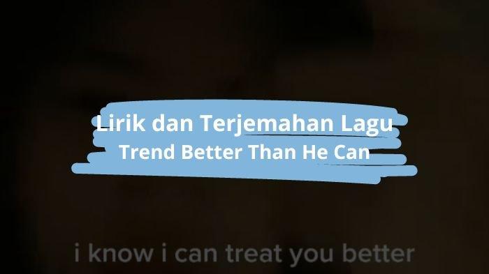 Lirik dan Terjemahan Lagu Treat You Better Dalam Trend Better Than He