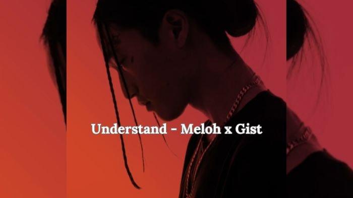 Makna dan Lirik Lagu Understand, Meloh X Gist Viral di Tiktok, Lirik:I ...