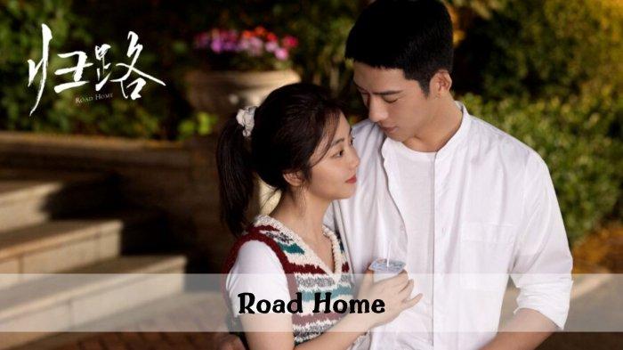 Download Drama China Road Home Full Episode Sub Indo Beserta Trailernya ...