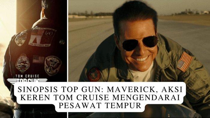 Sinopsis Top Gun Maverick (2022) di GTV, Aksi Heroik Tom Cruise Menghadapi Dendam Masa Lalu