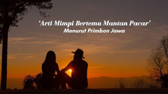 Tafsir Arti Mimpi Bertemu Mantan Pacar