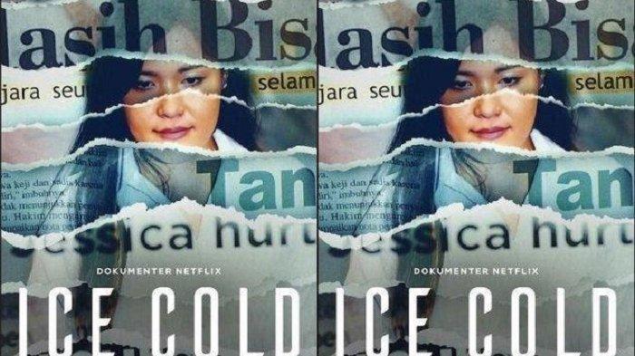 Film dokumenter berjudul Ice Cold: Murder, Coffee, and Jessica Wongso tentang Kasus kopi sianida yang melibatkan Jessica Wongso di tahun 2016 yang dibuat oleh Netflix.
