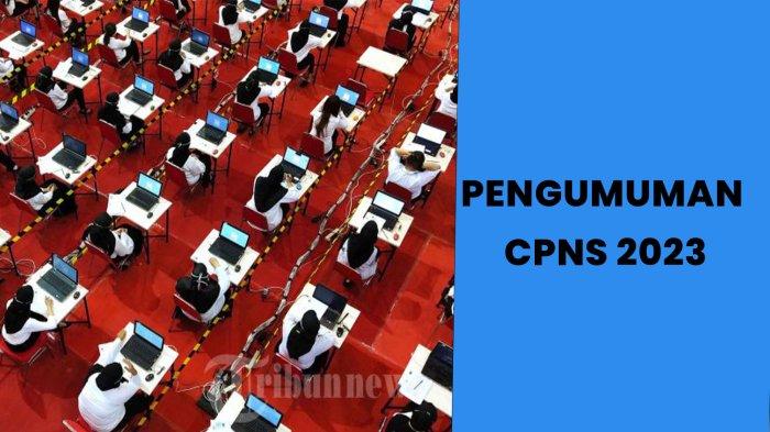 PENGUMUMAN CPNS 2023! Bocoran Jadwal, Tata Cara Ujian, Tartib dan Kisi