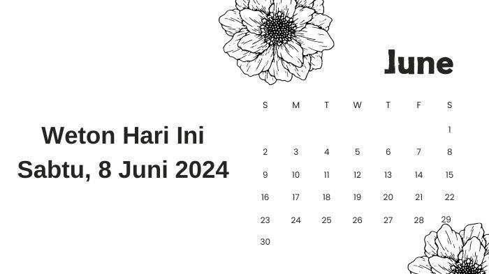 Kalender weton hari ini Sabtu 8 Juni 2024