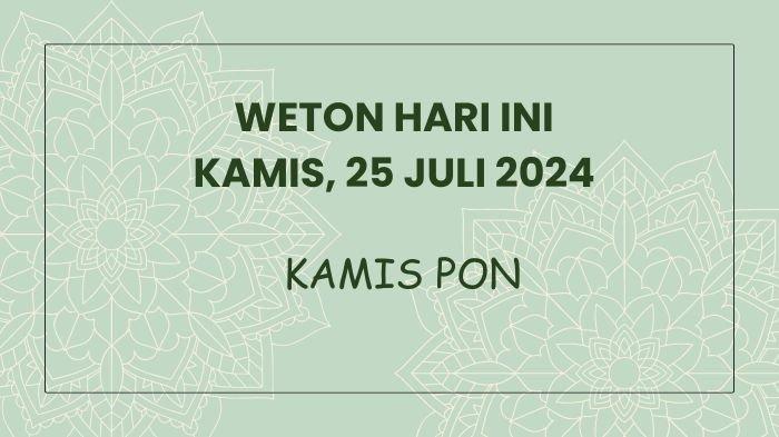 Weton Hari Kamis 25 Juli 2024, Apa Artinya Weton Kamis Pon?
