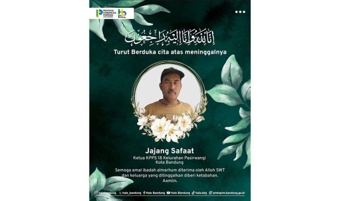 Ketua KPPS 18 Kelurahan Pasirwangi, Kota Bandung, Jajang Safaat meninggal dunia.
