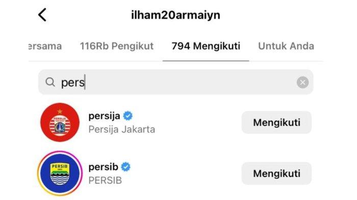 Ilham Udin kepergok follow akun Instagram resmi Persija Jakarta dan Persib Bandung.