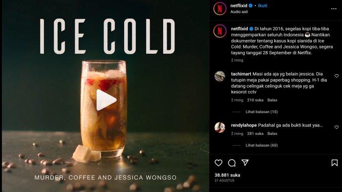 Film dokumenter Ice Cold: Murder, Coffee, And Jessica Wongso yang diangkat dari kisah nyata kasus kopi sianida pada 2016 lalu.