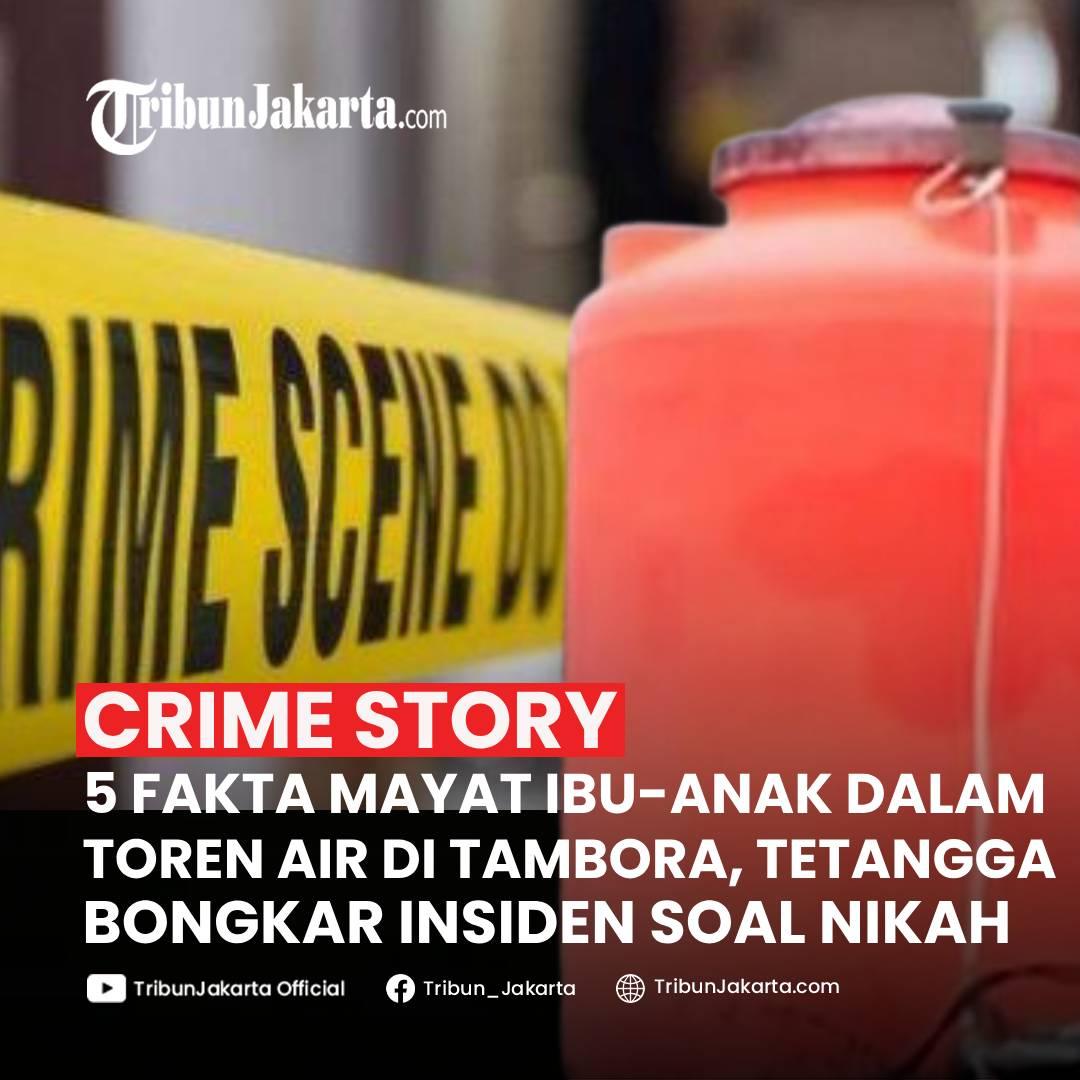 KLIK SELENGKAPNYA: Lima Fakta Penemuan Mayat Ibu dan Anak Dalam Toren Air Rumah Mereka di Tambora, Jakarta Barat, Jumat (7/3/2025). Tetangga Bongkar Cekcok Soal Nikah.