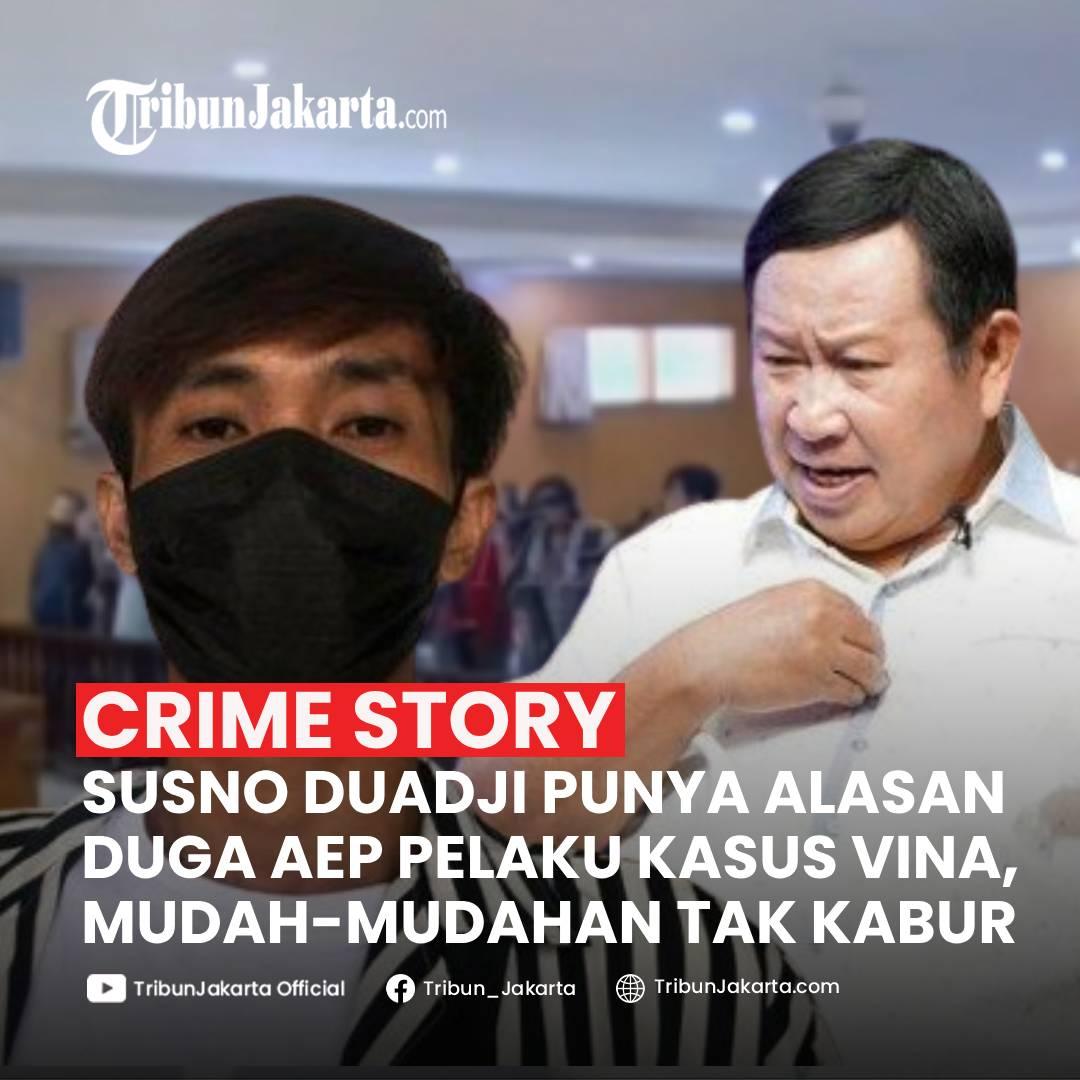 Susno Duadji masih meyakini Pegi Setiawan terbebas dari jeratan kasus pembunuhan Vina Cirebon. Ia punya alasan duga Aep pelakunya. Bagaimana pendapat Tribunners?