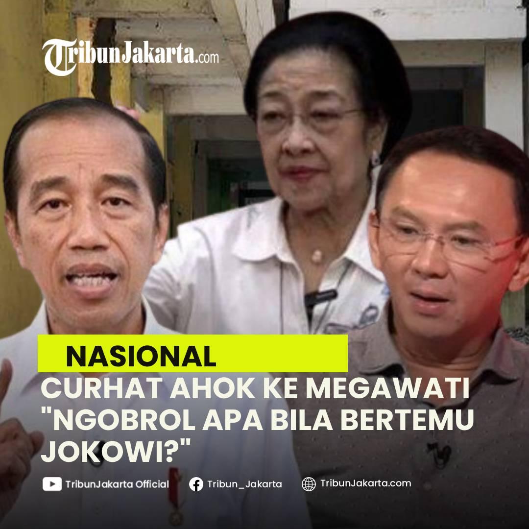 Basuki Tjahaja Purnama alias Ahok mengaku sempat curhat kepada Megawati Soekarnoputri bila dirinya bertemu dengan Presiden Jokowi. Bagaimana pendapat Tribunners?