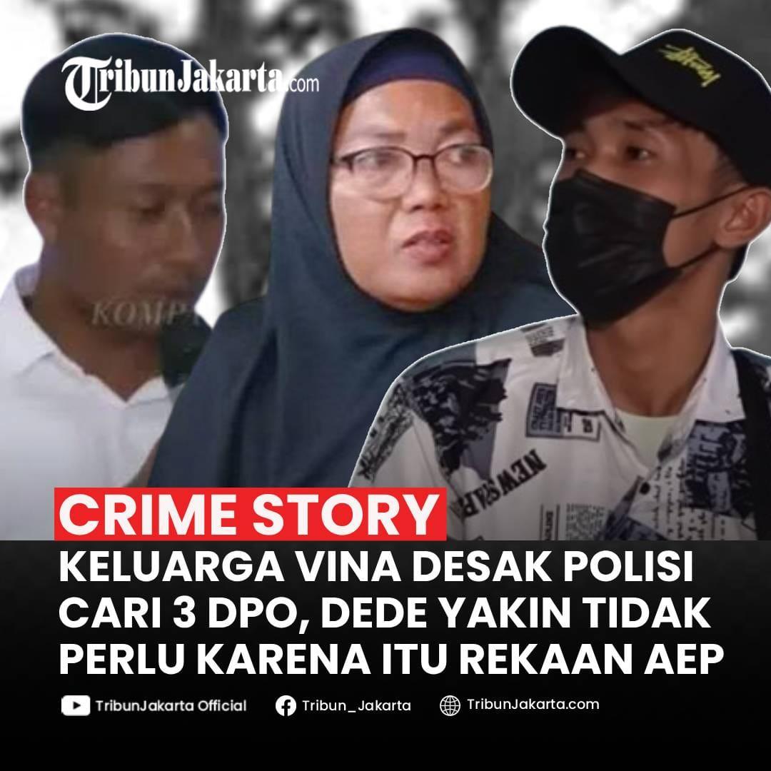 Keluarga Vina Cirebon Desak Polda Jabar Cari 3 DPO, Dede Malah Bilang Percuma karena Sosok Ketiganya Hanya Cerita Aep