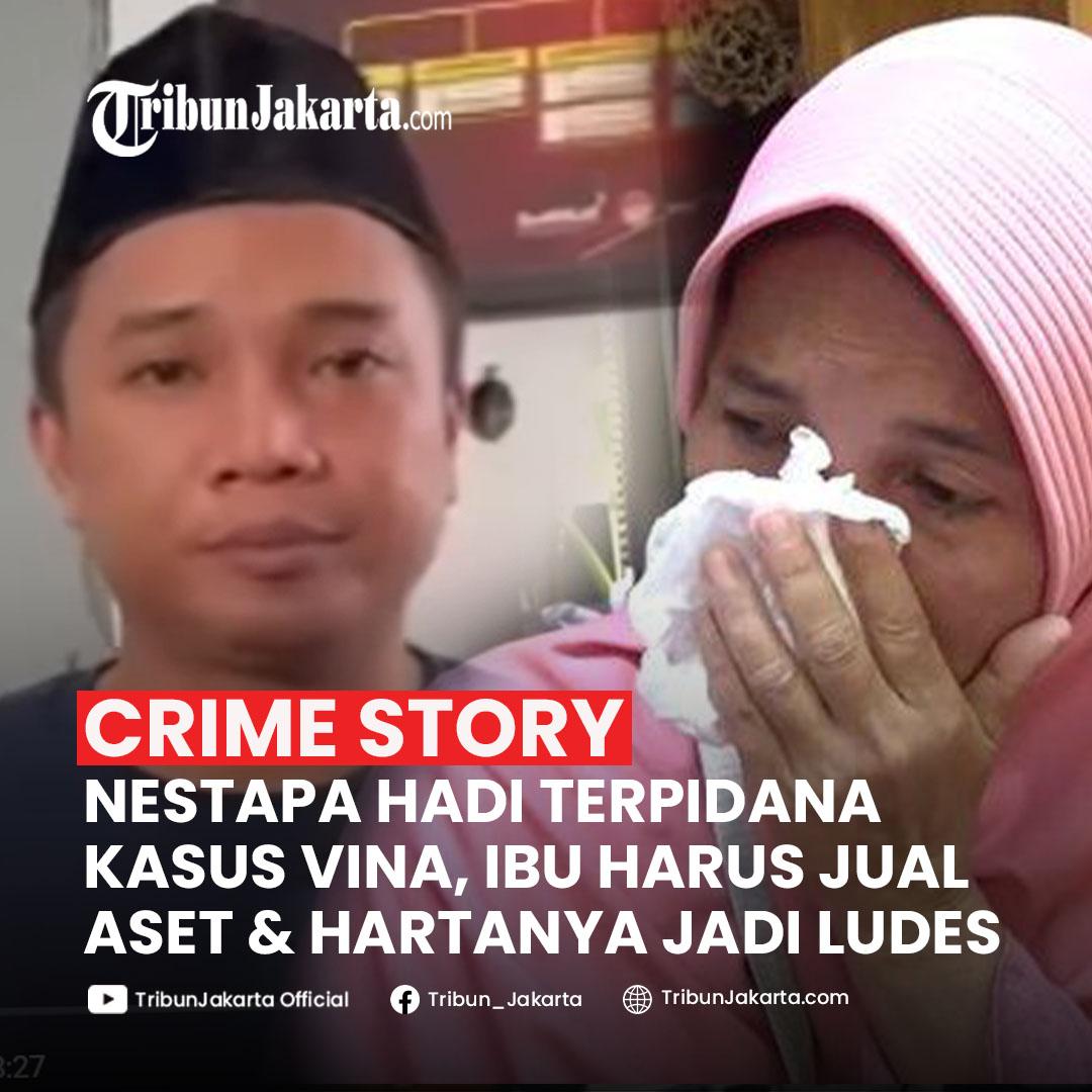 Kisah Sedih Hadi Terpidana Kasus Vina, Ibu Harus Jual Aset dan Harta Ludes