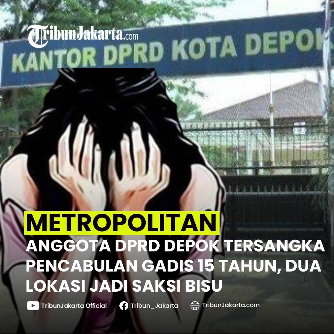 KLIK SELENGKAPNYA: Terkuak Hubungan Anggota DPRD Kota Depok Berinisial RK dengan EK (46) Ibunda dari gadis A (15) korban pencabulan. Dua Lokasi Jadi saksi bisu.

