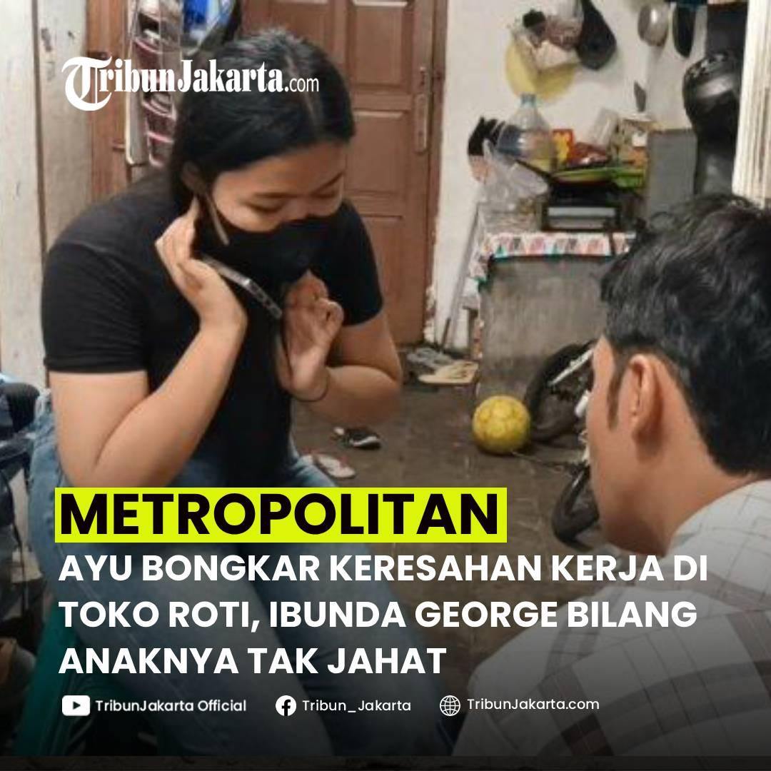 KLIK SELENGKAPNYA: Korban Penganiayaan, Dwi Ayu Darmawati (19) Membongkar Keresahan Selama Bekerja di Toko Roti Lindayes. Ibunda George Bilang Anaknya Tidak Jahat.

