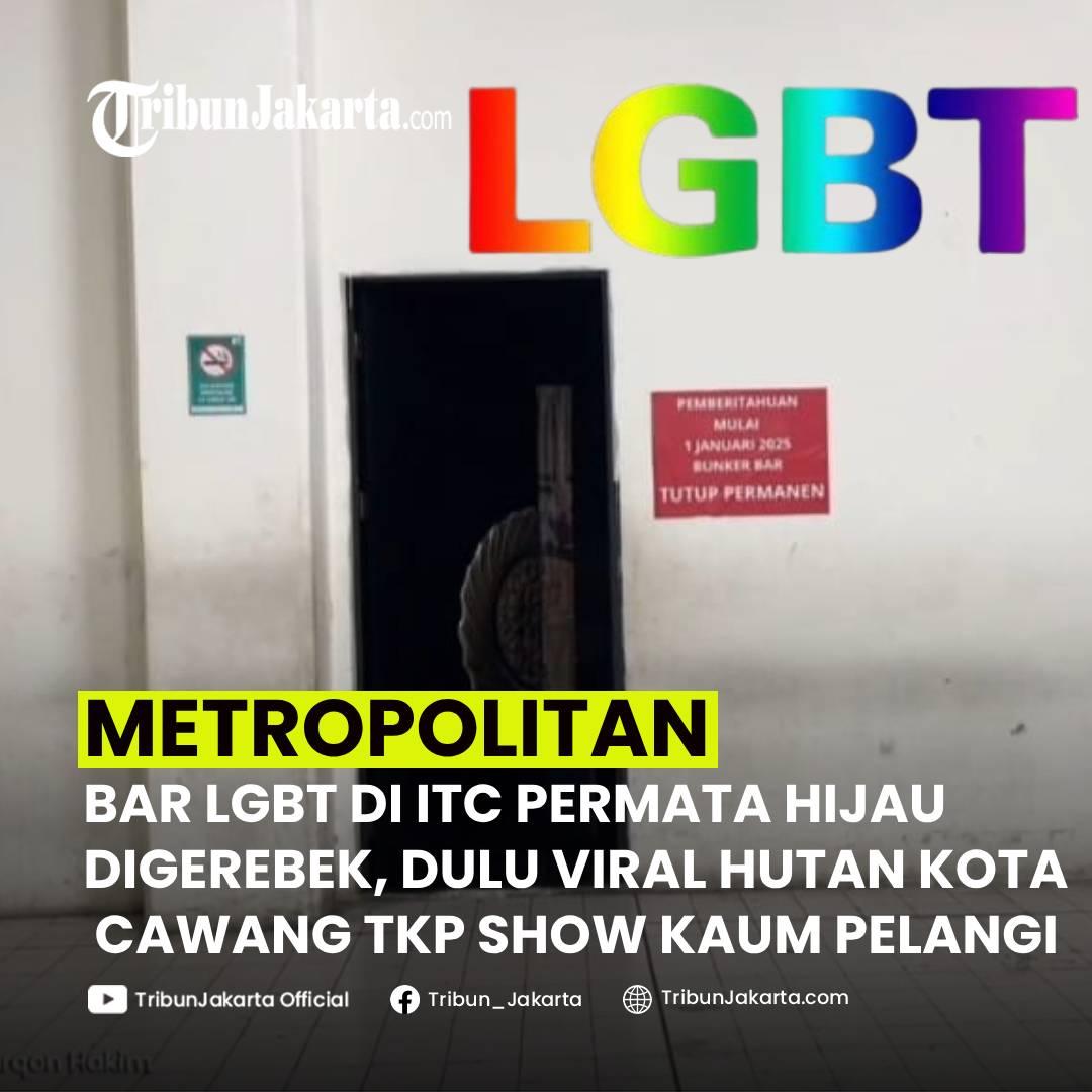 KLIK SELENGKAPNYA: Bunker Bar yang Berlokasi di Grand ITC Permata Hijau Digerebek Warga Diduga Jadi lokasi LGBT. Dulu Hutan Kota Cawang Jadi Lokasi Show Kaum Pelangi.

