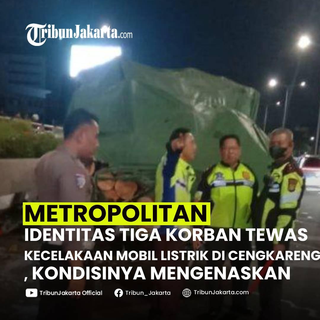 KLIK SELENGKAPNYA: Terkuak Identitas Tiga Korban Tewas Kecelakaan Maut Mobil Listrik Tabrak Truk di Cengkareng, Jakarta Barat, Sabtu (29/3/2025). Kondisinya Mengenaskan

