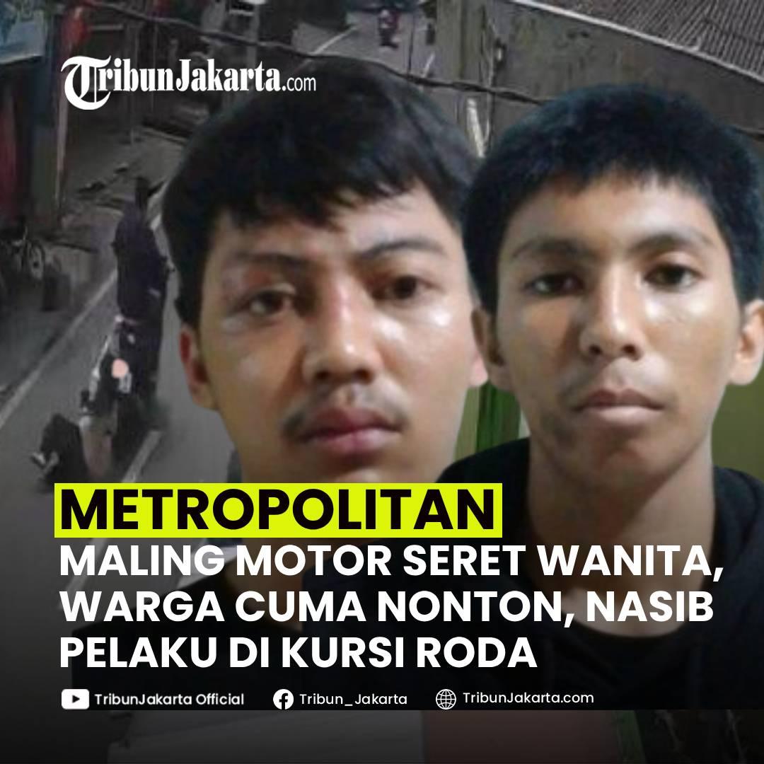 KLIK SELENGKAPNYA: Berikut Deretan Fakta Maling Motor Seret Wanita di Jalan Kebantenan, Cilincing, Jakarta Utara, Selasa (17/12/2024). Nasib Pelaku Kini di Kursi Roda.

