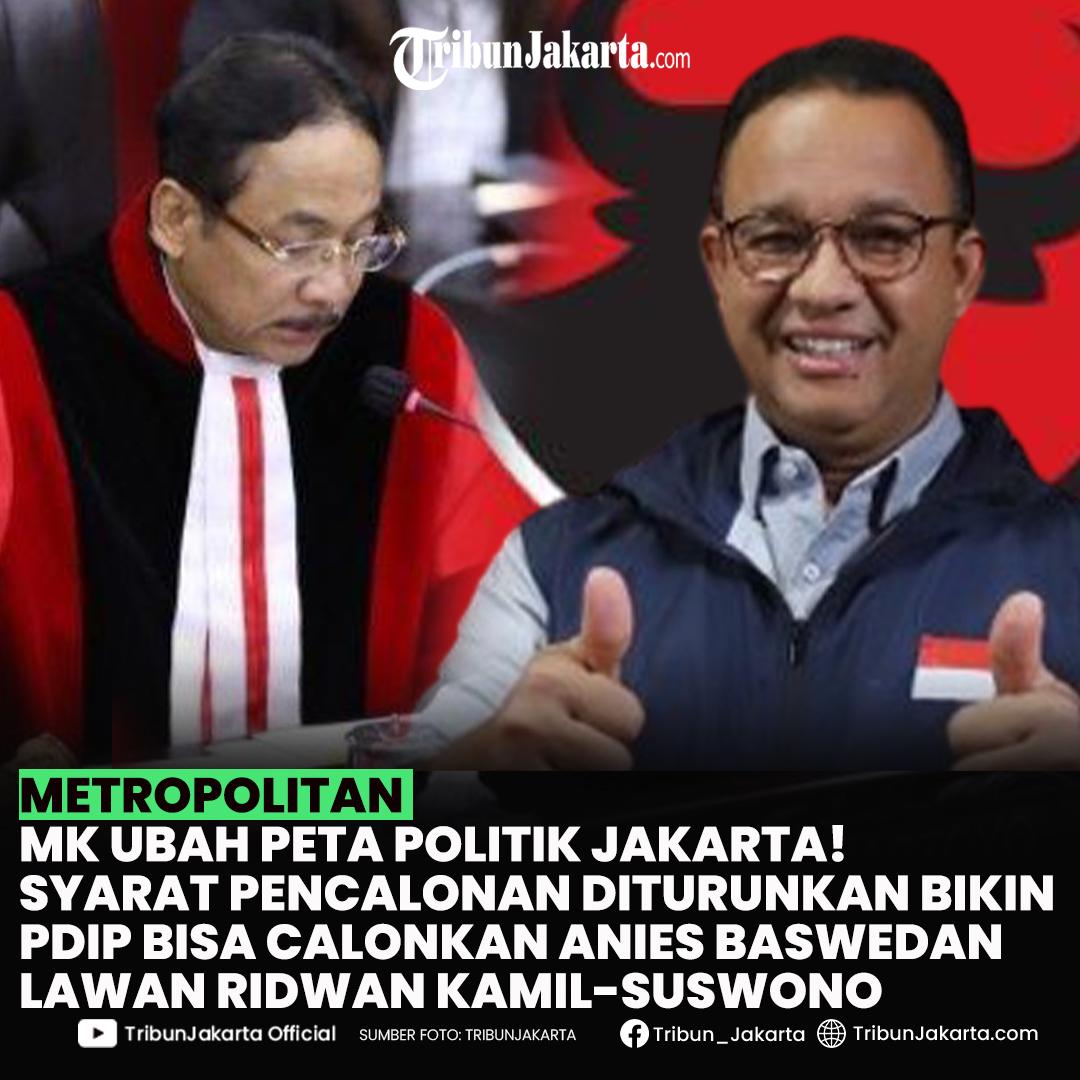 MK mengubah peta politik Jakarta, Anies Baswedan kini bisa jadi cagub diusung PDIP.