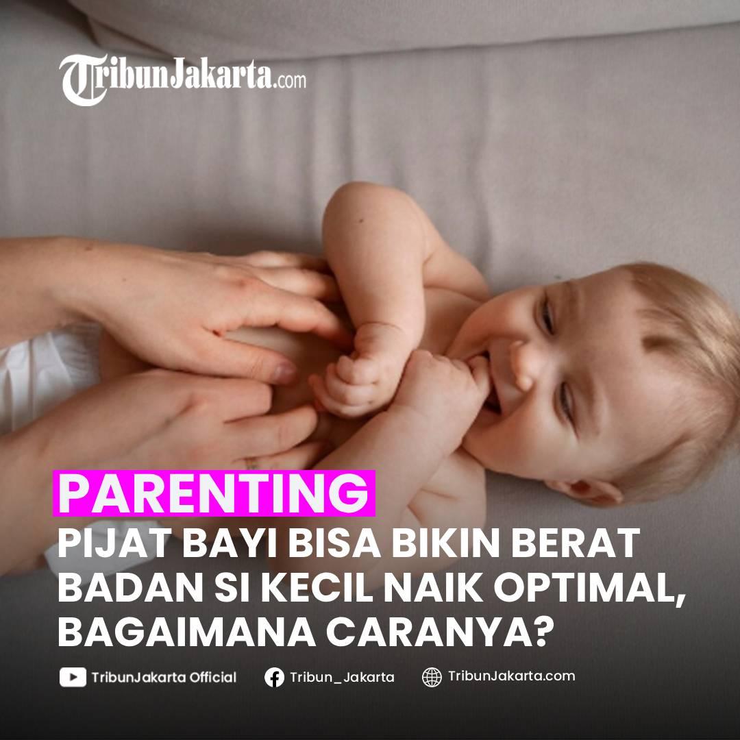 KLIK SELENGKAPNYA:Pengin Berat Badan Si Kecil Naik Optimal? Mama Papa Coba Deh Pijat Bayi