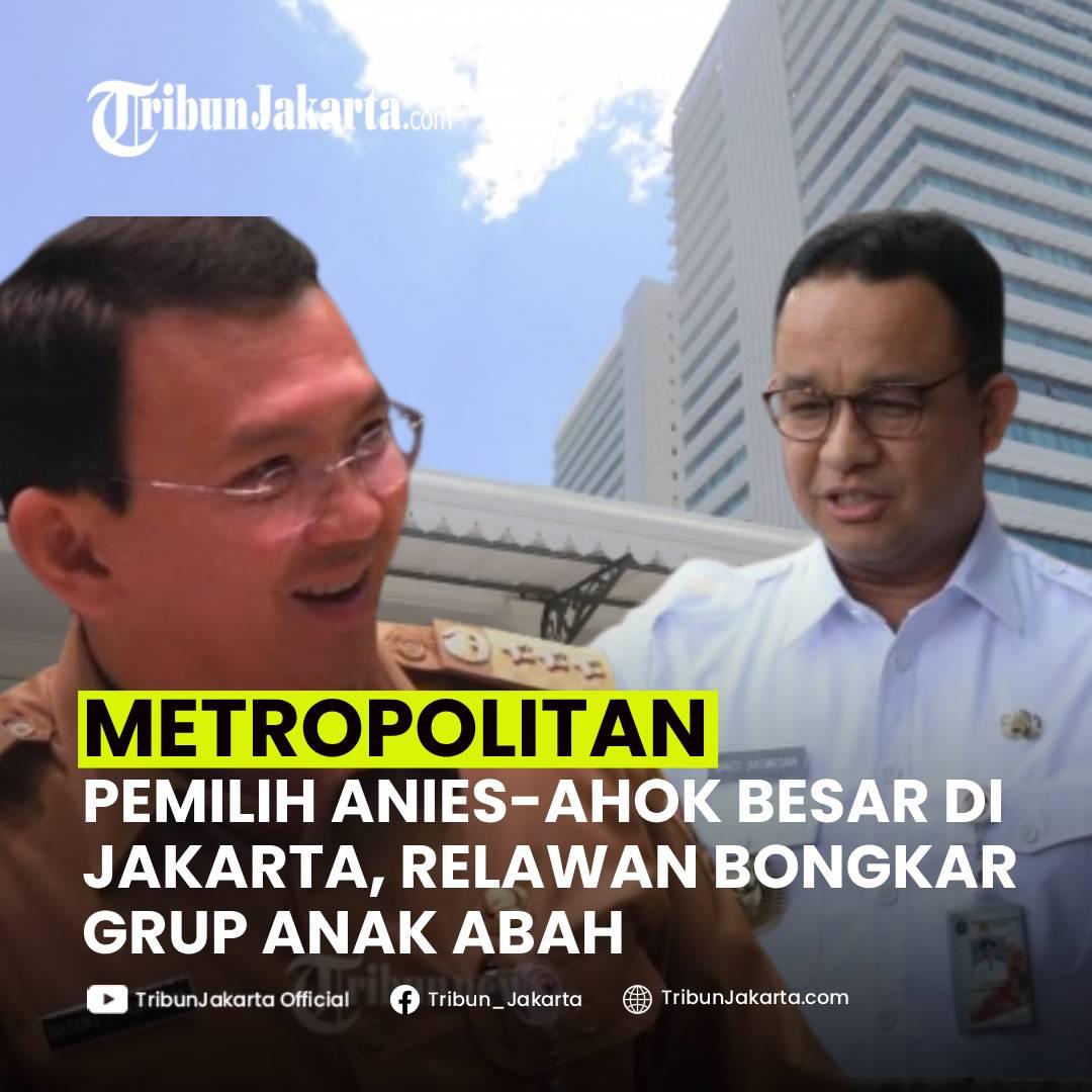KLIK SELENGKAPNYA:Pengamat Ungkap Pemilih Anies Baswedan dan Ahok Capai 70 Persen di Jakarta. Relawan Anies Bongkar Kondisi Terkini Grup Anak Abah.
