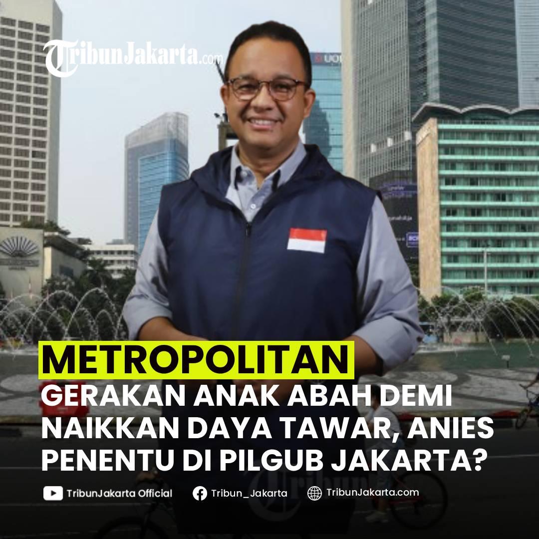 Gerakan Anak Abah Dinilai Menjadi Jurus Pendukung Anies Baswedan Menaikkan daya tawar. Taktik Pendukung Agar Anies Tentukan Pemenang di Jakarta. Bagaimana Pendapat Tribunners?
