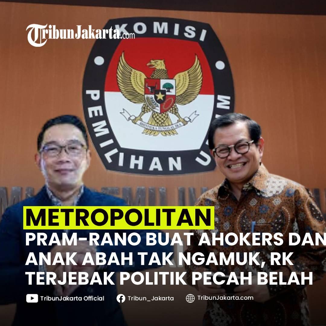 KLIK SELENGKAPNYA Pram-Rano Bisa Membuat Ahokers dan Anak Abah Tidak Mengamuk. Pengamat Melihat Ridwan Kamil Terjebak Politik Pecah Belah di Pilkada Jakarta.

