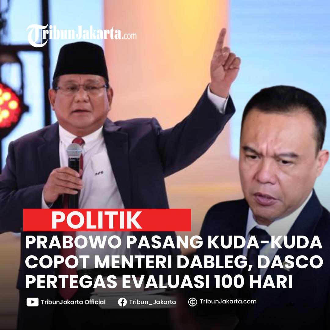 KLIK SELENGKAPNYA: Presiden Prabowo Subianto Telah Memasang kuda-kuda untuk Mencopot Menterinya yang dableg. Sufmi Dasco Pertegas ada Evaluasi 100 hari.

