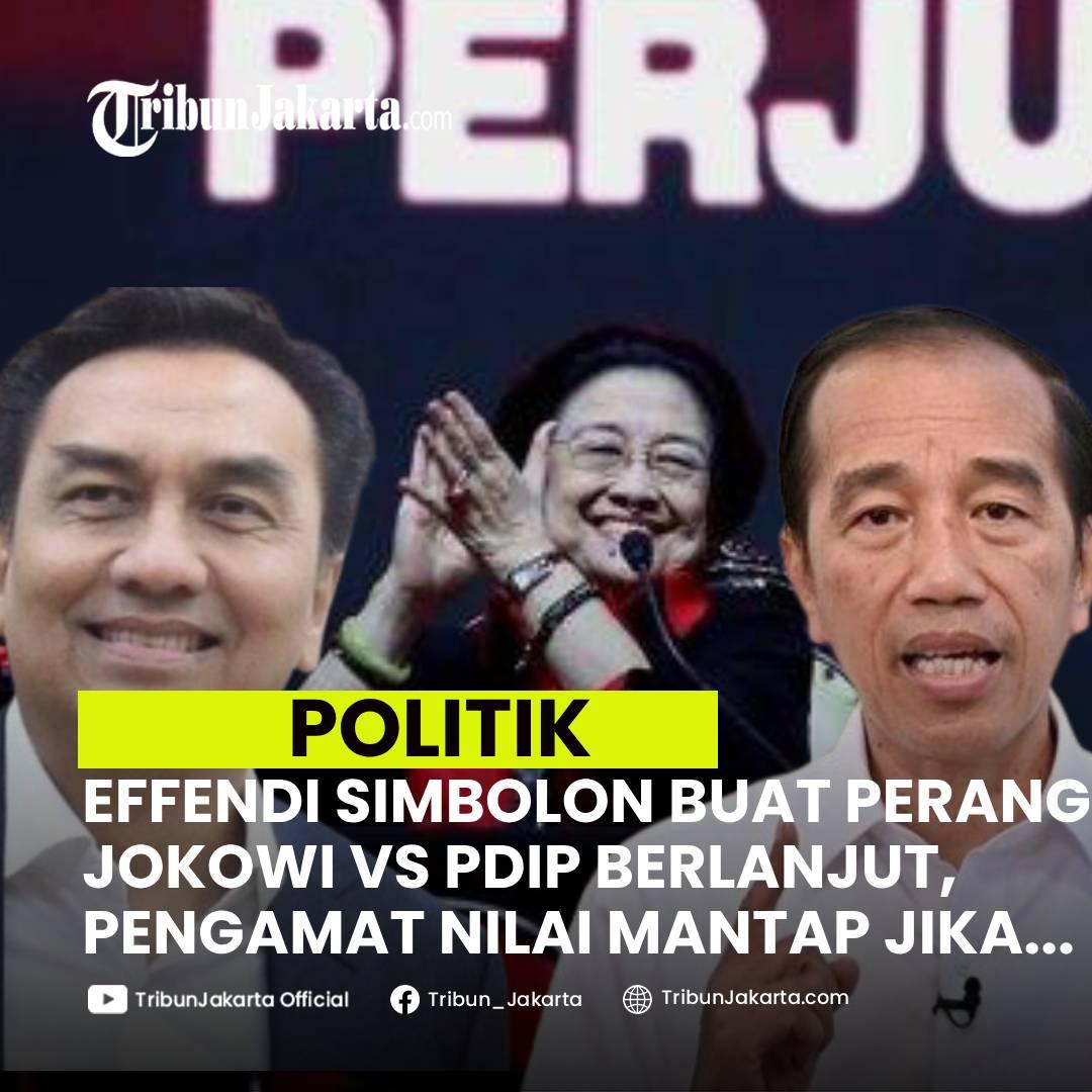 KLIK SELENGKAPNYA: Ucapan Effendi Simbolon Dinilai Membuat Perang Terbuka Presiden ke-7 RI Jokowi Vs PDIP berlanjut. Pengamat Nilai Effendi Mantap Jika Masih kader PDIP.


