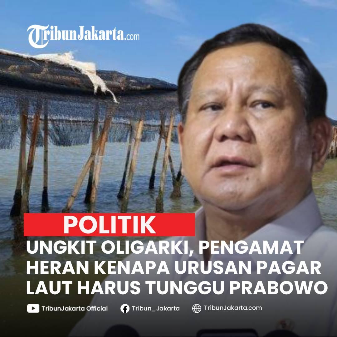 KLIK SELENGKAPNYA: Pengamat Politik Adi Prayitno Ungkit Narasi Oligarki terkait Polemik Pagar Laut di Kabupaten Tangerang. Ia Heran Kenapa Prabowo Harus Turun Tangan.

