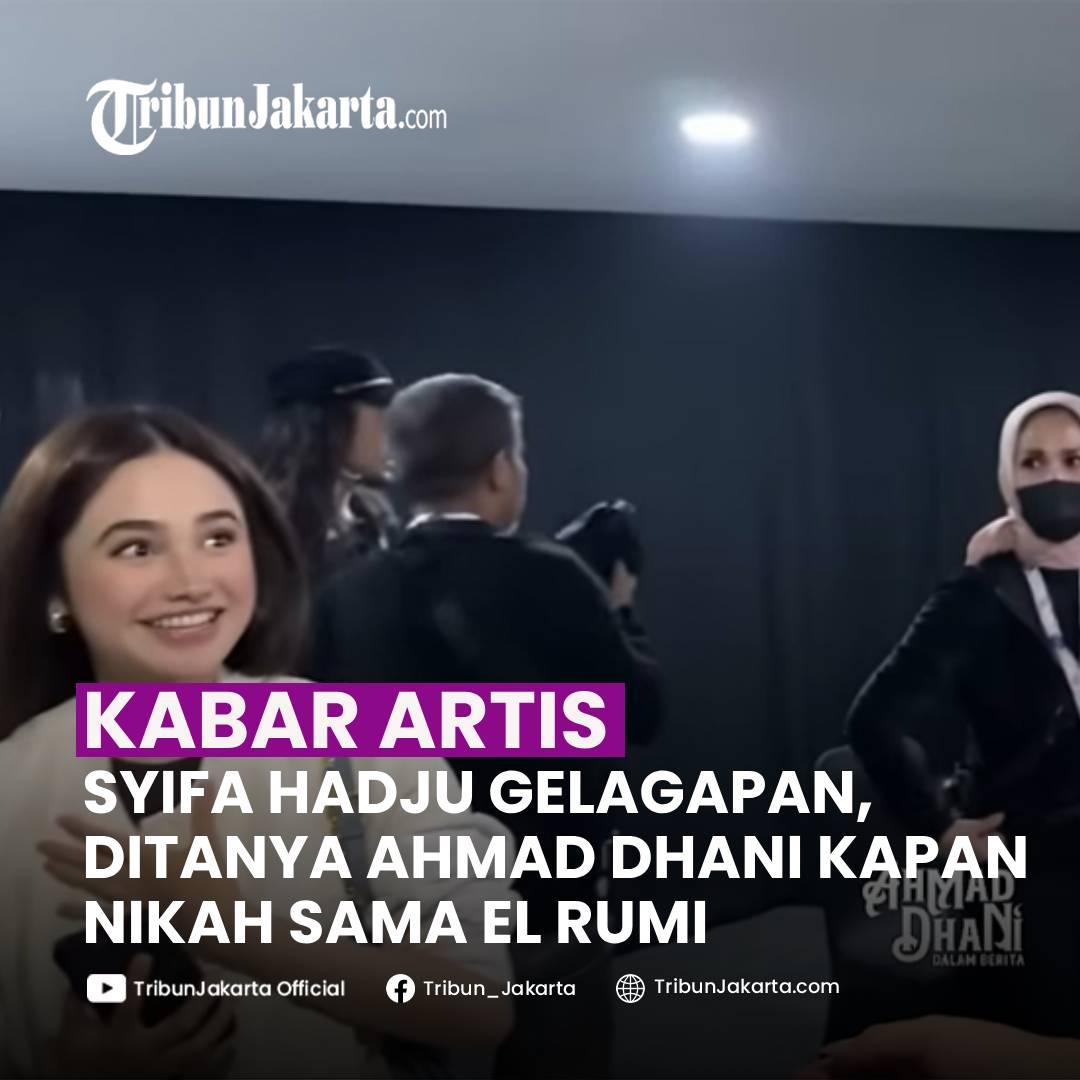 KLIK SELENGKAPNYA:Reaksi Lucu Syifa Hadju Ditanya Ahmad Dhani Kapan Nikah Sama El Rumi, Bingung hingga Gelagapan