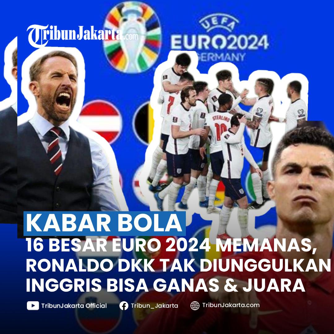 BACA SELENGKAPNYA: Timnas Inggris yang Loyo di Babak Grup Kini Difavoritkan Menjuarai Euro 2024, Ronaldo Dkk Malah Dikesampingkan
