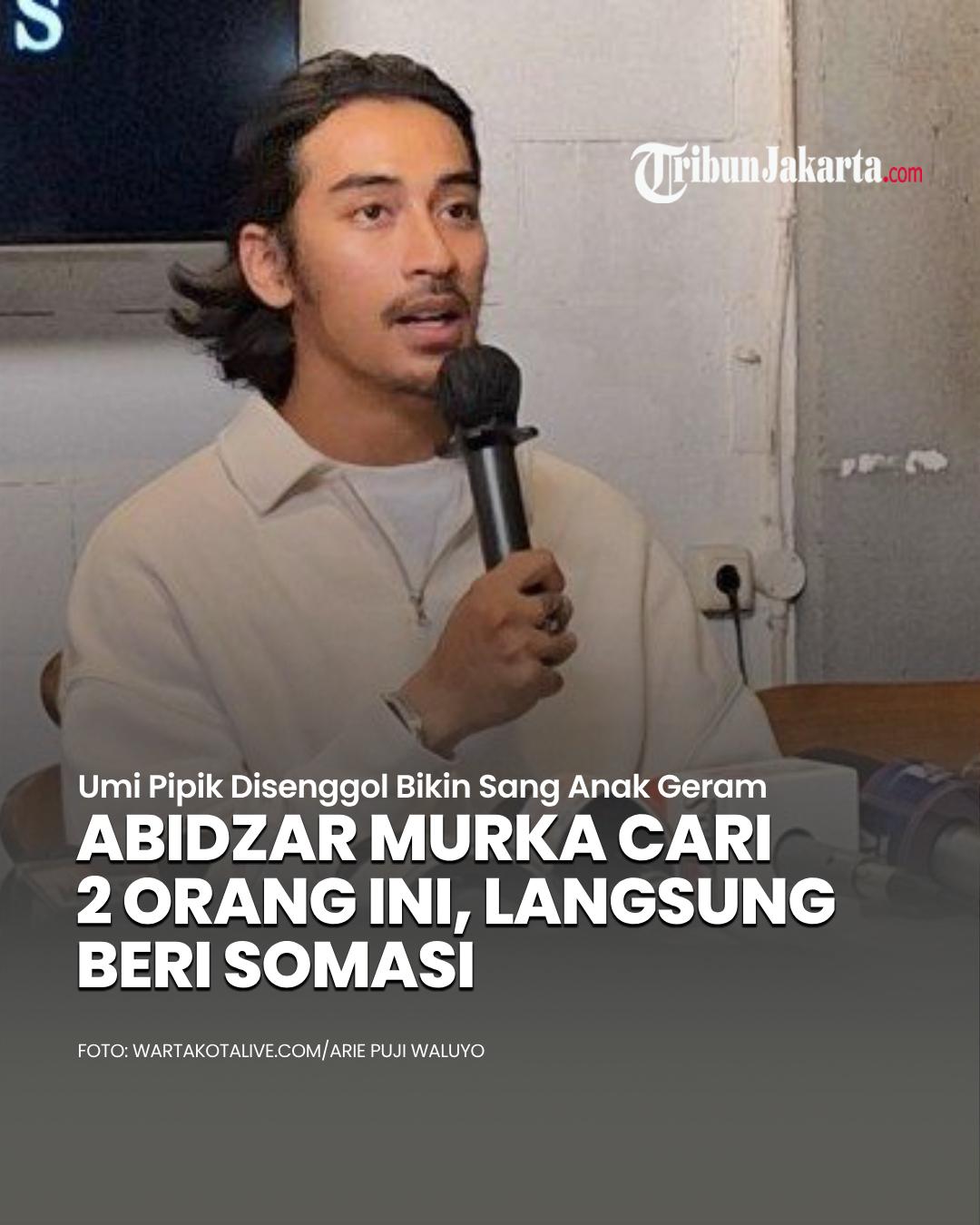 Dua orang ini dengan berani menyenggol kehidupan Umi Pipik, kini berujung dicari-cari oleh anaknya Umi Pipik yakni Abidzar Al Ghifari. Abidzar murka ibunya dihina dengan perkataan yang tidak pantas.