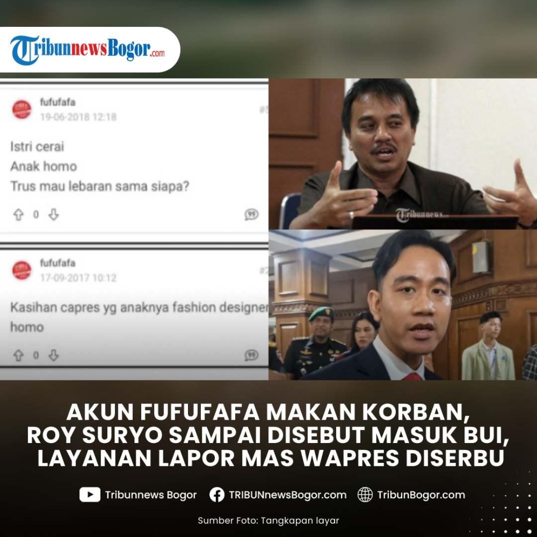 Baca Juga: Akun Fufufafa Makan Korban, Roy Suryo Dikabarkan Masuk Bui, Layanan Lapor Mas Wapres Diserbu