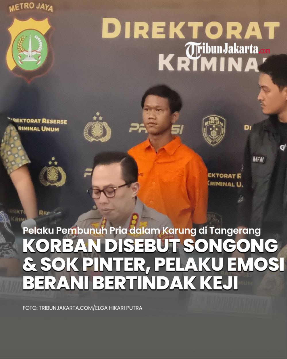 Terkuak pengakuan pelaku pembunuh pria yang jasadnya dibuang dalam karung di saluran air di Jalan Daan Mogot, Tangerang. Pelaku yang diketahui bernama Nana alias Ragil tega menghilangkan nyawa korban karena dua alasan.