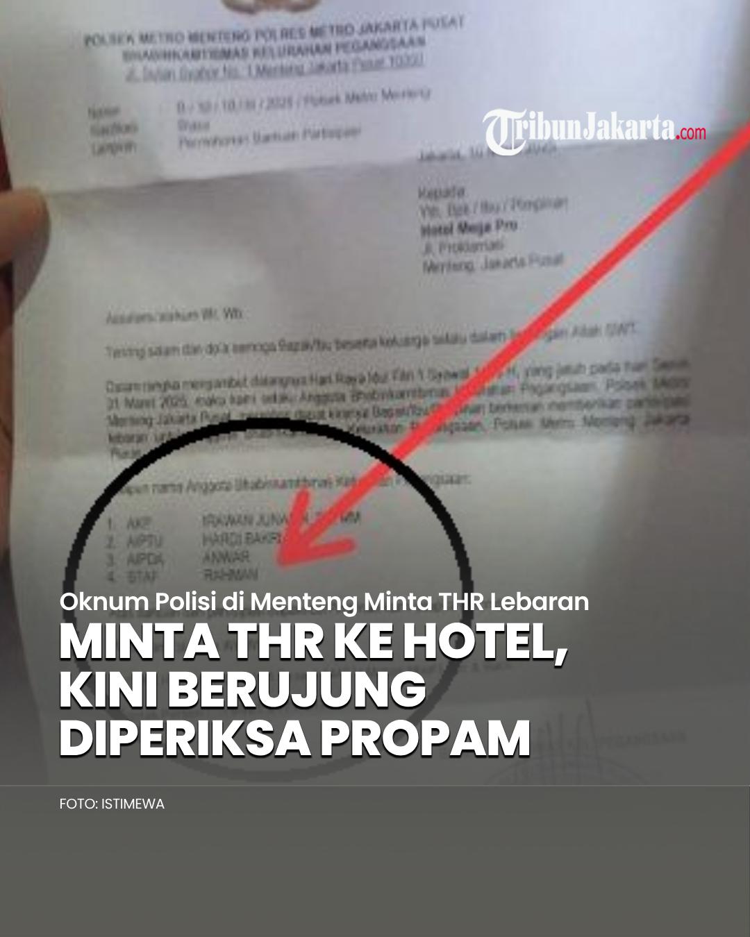 Sebanyak empat oknum polisi melakukan aksi pungli bermodus meminta THR ke sejumlah hotel di Menteng. Aksi tersebut berhasil terbongkar dan kini ditangani Propam Polres Metro Jakarta Pusat. Oknum polisi tersebut meminta THR dengan modus partisipasi Lebaran untuk para anggota Bhabinkamtibmas Kelurahan Pegangsaan Polsek Metro Menteng.