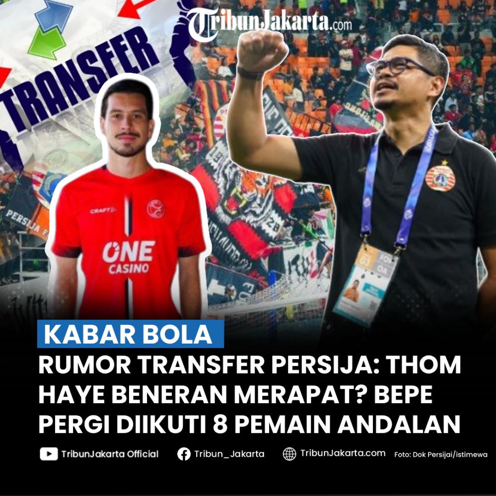 Kabar transfer Persija di Liga 1 memanas, ada rumor terbaru menyebutkan Thom Haye bakal merapat kr tim Macan Kemayoran. Kabar mengegerkan lainnya yakni Persija harus ditinggal pergi Bambang Pamungkas dan delapan pemain andalan.