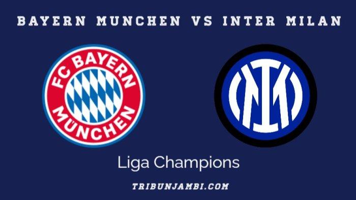 LIGA CHAMPIONS - Prediksi Skor Inter Milan vs Bayern Munchen.