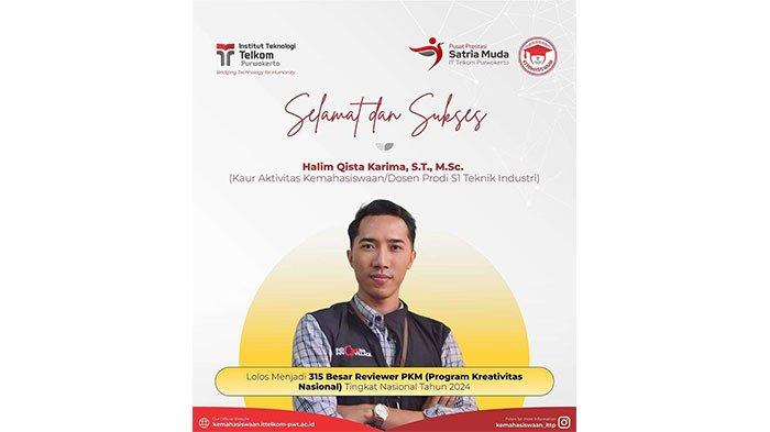 Halim Qista Karima S.T., M.Sc., dosen Teknik Industri sekaligus Kepala Urusan Aktivitas Kemahasiswaan IT Telkom Purwokerto berhasil lolos menjadi 312 Reviewer PKM (Pekan Kreativitas Mahasiswa) Tingkat Nasional Tahun 2024.
