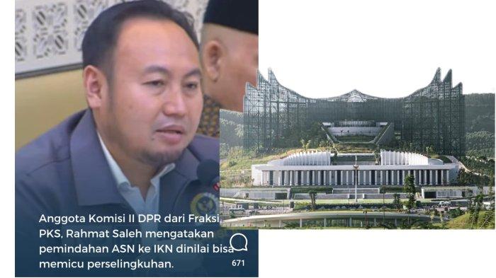 Sosok Rahmat Saleh, Anggota DPR PKS Sebut Pemindahan PNS ke IKN Picu Perselingkuhan, Ini Alasannya