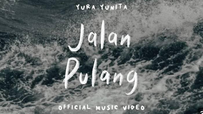 Lagu Jalan Pulang milik Yura Yunita.